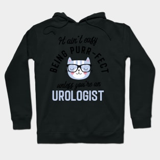 Urologist Cat Gifts for Cat Lovers - It ain't easy being Purr Fect Hoodie